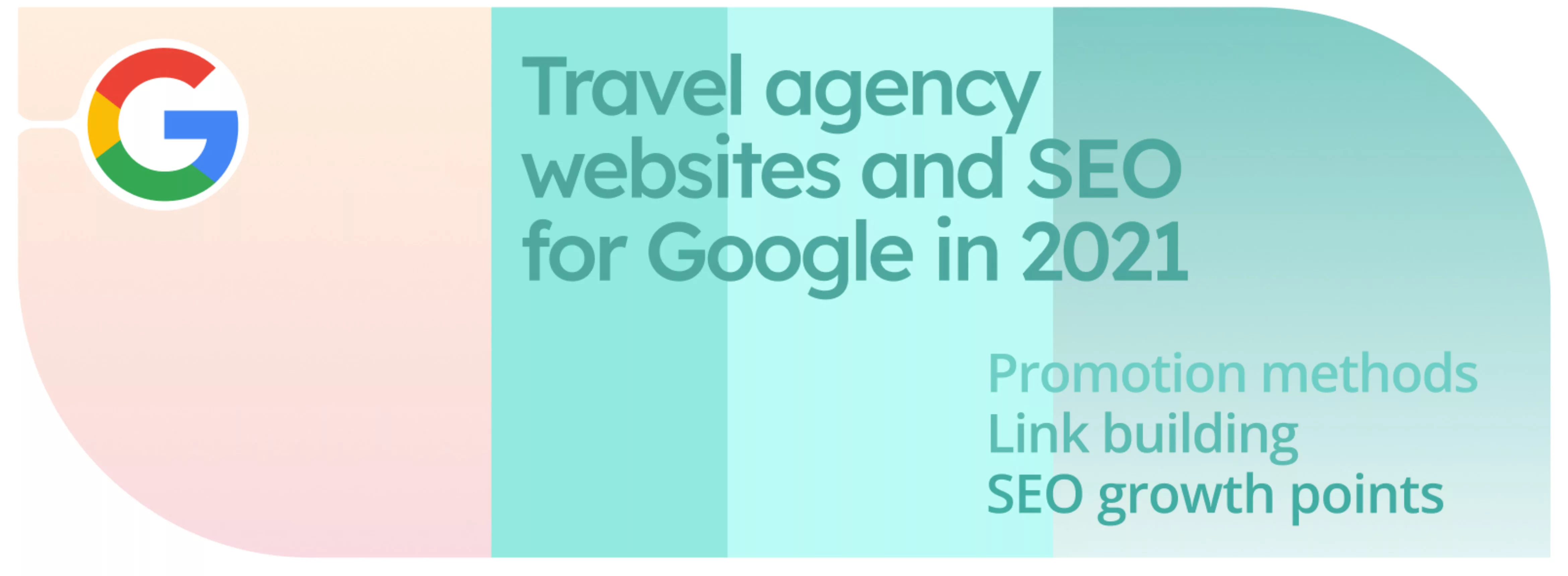 Travel agency websites and SEO for Google in 2021